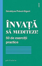 Învaţă să meditezi! - 50 de exerciţii practice