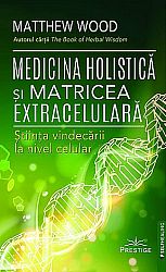 Medicina holistică şi matricea extracelulară  - ştiinţa vindecării la niver celular 
