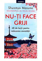 Nu-ţi face griji  - 48 de lecţii pentru reducerea anxietăţii 