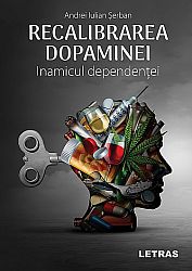 Recalibrarea dopaminei  - inamicul dependenţei 