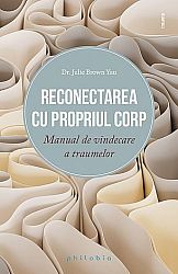 Reconectarea cu propriul corp  - manual de vindecare a traumelor 