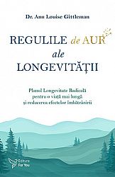 Regulile de aur ale longevităţii  - planul Longevitate Radicală pentru o viaţă mai lungă şi reducerea efectelor îmbătrânirii 