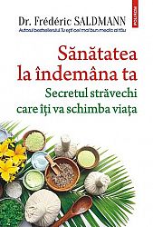 Sănătatea la îndemâna ta  - secretul străvechi care îţi va schimba viaţa 