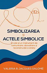 Simbolizarea şi actele simbolice  - o cale şi un instrument de comunicare, dezvoltare şi reconstrucţie a sinelui 