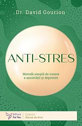 Anti-stres - metodă simplă de tratare a anxietăţii şi depresiei