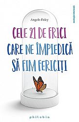 Cele 21 de frici care ne împiedică să fim fericiţi 