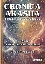 Cronica Akasha - spaţiul de iubire neconditionaţă