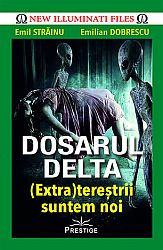 Dosarul Delta (extra)tereştrii suntem noi - ediţia a doua revizuită