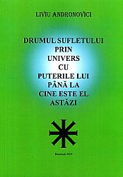 Drumul sufletului prin univers cu puterile lui până la cine este el astăzi
