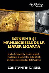Esenienii şi manuscrisele de la Marea Moartă  - studiu fundamental privind originile, învăţăturile şi influenţele culturale ale misterioasei comunităţi de la Qumran 