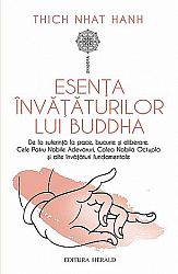 Esenţa învăţăturilor lui Buddha  - de la suferinţă la pace, bucurie şi eliberare: Cele Patru Nobile Adevăruri, Calea Nobilă Octuplă şi alte învăţături fundamentale 