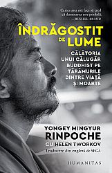 Îndrăgostit de lume - călătoria unui călugăr buddhist pe tărâmurile dintre viaţă şi moarte