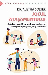 Jocul ataşamentului  - rezolvarea problemelor de comportament ale copilului prin joacă, râs şi conectare 