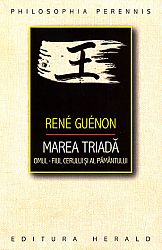 Marea Triadă  - Omul - fiul Cerului şi al Pământului 