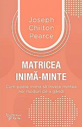 Matricea inimă‑minte  - cum poate inima să înveţe mintea noi moduri de a gândi 