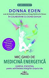 Mic ghid de medicină energetică  - ghidul esenţial pentru echilibrarea energiilor corpului tău 