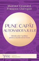 Pune capăt autosabotajului! - metoda celor 7 profiluri pentru a ieşi din cercul vicios