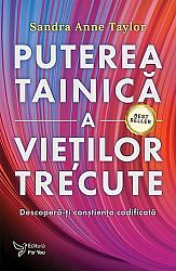 Puterea tainică a vieţilor trecute - descoperă-ţi conştienţa codificată
