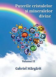Puterile cristalelor şi mineralelor divine - vol. II