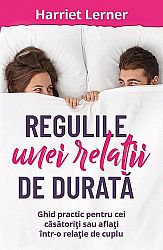 Regulile unei relaţii de durată  - ghid pentru cei căsătoriţi sau aflaţi într-o relaţie de cuplu 
