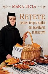 Reţete pentru trup şi suflet din bucătăria mănăstirii