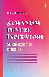 Şamanism pentru începători - 50 de exerciţii practice