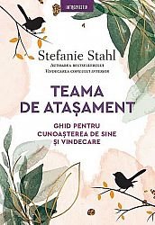 Teama de ataşament  - ghid pentru cunoaşterea de sine şi vindecare 