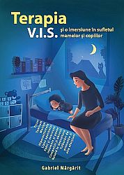 Terapia V.I.S. - şi o imersiune în sufletele mamelor şi copiilor