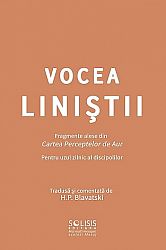 Vocea Liniştii - fragmente alese din Cartea Perceptelor de Aur - tradusă şi comentată de H.P. Blavatski