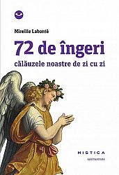 72 de îngeri - călăuzele noastre de zi cu zi