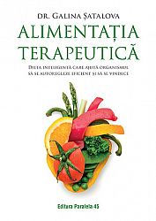 Alimentaţia terapeutică  - dieta inteligentă care ajută organismul să se autoregleze eficient şi să se vindece 