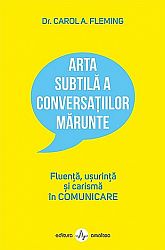 Arta subtilă a conversaţiilor mărunte  - fluenţă, usurinţă şi carismă în comunicare 