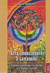 Arta vindecătoare a şamanului în lumina psihoterapiei occidentale şi a tradiţiei creștine 