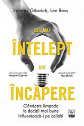 Cel mai înţelept din încăpere - gândeşte limpede - ia decezii mai bune - influenţează-i pe ceilalţi