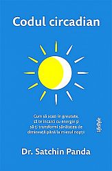 Codul circadian  - cum să scazi în greutate, să te încarci cu energie şi să-ţi transformi sănătatea de dimineaţă până la miezul nopţii 