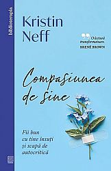 Compasiunea de sine  - fii bun cu tine însuţi şi scapă de autocritică 