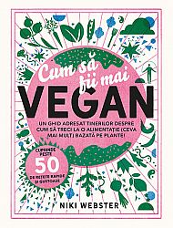 Cum să fii mai vegan - un ghid adresat tinerilor despre cum să treci la o alimentaţie (ceva mai mult) bazată pe plante!