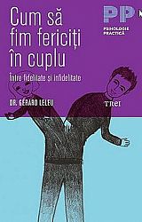 Cum să fim fericiţi în cuplu  - între fidelitate şi infidelitate 