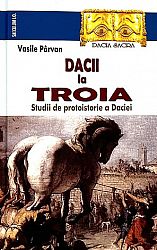 Dacii la Troia  - studii de protoistorie a Daciei 