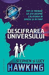 Descifrarea Universului  - tot ce trebuie să ştii despre călătoria în spaţiu şi în timp 