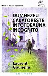 Dumnezeu călătoreşte întotdeauna incognito 