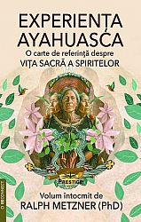 Experienţa Ayahuasca  - o carte de referinţă despre viaţa sacră a spiritelor 