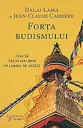 Forţa budismului  - cum să trăim mai bine în lumea de astăzi 
