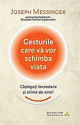 Gesturile care vă vor schimba viaţa  - câştigaţi încredere şi stimă de sine! 