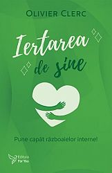 Iertarea de sine - pune capăt războaielor interne!