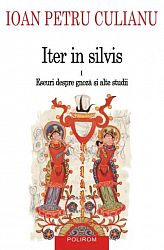 Iter in silvis - vol. I  - eseuri despre gnoză şi alte studii 