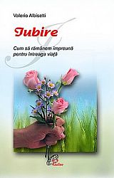 Iubire  - cum să rămanem împreună pentru întreaga viaţă 