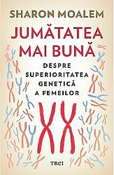 Jumatatea mai bună  - despre superioritatea genetică a femeilor 