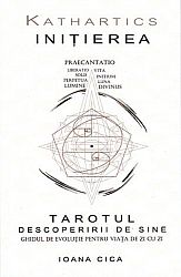 Kathartics - Iniţierea  - tarotul descoperirii de sine - ghidul de evoluţie pentru viaţa de zi cu zi 
