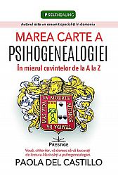 Marea carte a psihogenealogiei  - în miezul cuvintelor de la A la Z 